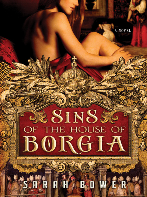 Title details for Sins of the House of Borgia by Sarah Bower - Available